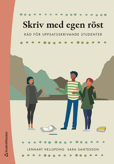 Skriv med egen röst : råd för uppsatsskrivande studenter; Lennart Hellspong, Sara Santesson; 2023