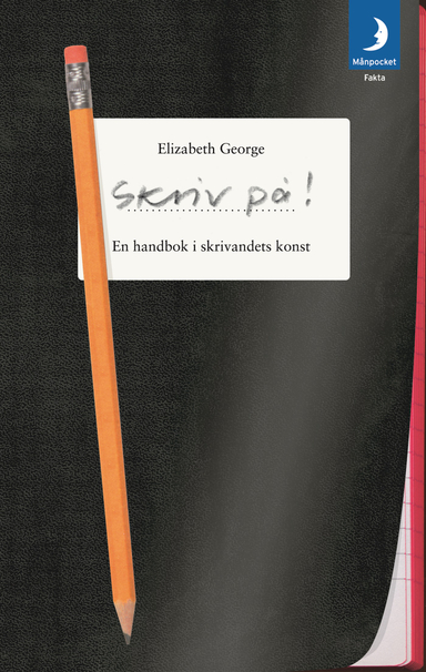 Skriv på! : en romanförfattares syn på skönlitteratur och författarskap; Elizabeth George; 2005