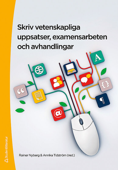 Skriv vetenskapliga uppsatser, examensarbeten och avhandlingar; Rainer Nyberg, Annika Tidström, Jessica Aspfors, Gunilla Eklund; 2012