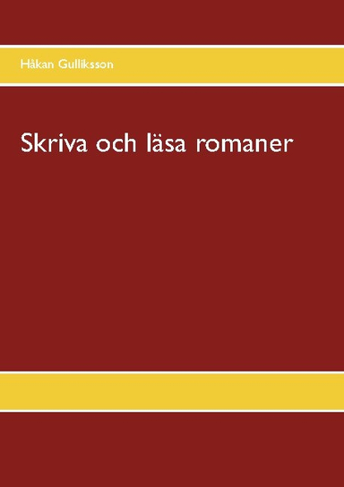 Skriva och läsa romaner; Håkan Gulliksson; 2020