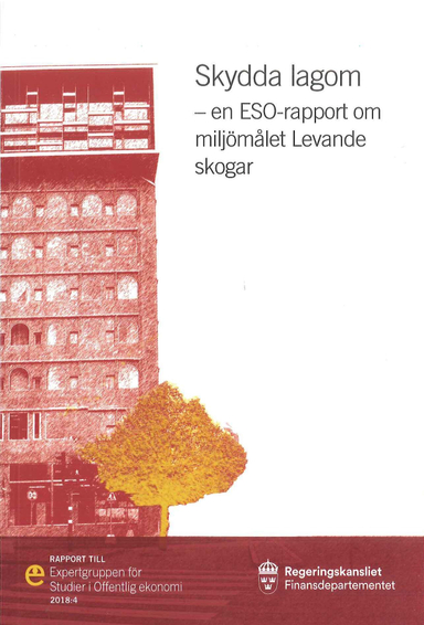 Skydda lagom. ESO-rapport 2018:4 : en ESO-rapport om miljömålet Levande skogar (Fi 2007:03); Magnus Nilsson; 2018