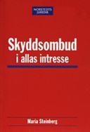 Skyddsombud i allas intresse : - en rättsvetenskaplig studie; Maria Steinberg; 2004