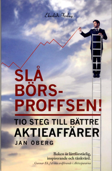 Slå börsproffsen! : tio steg till bättre aktieaffärer; Jan Öberg; 2015