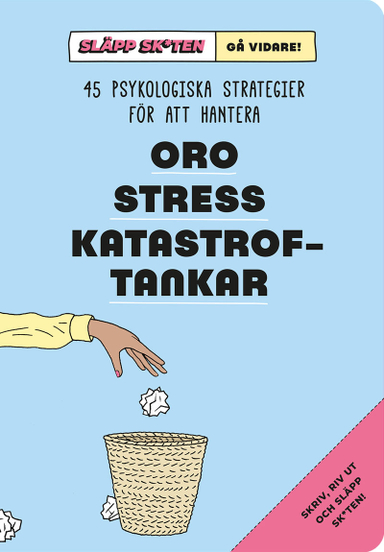 Släpp skiten – gå vidare! : 45 psykologiska strategier för att hantera oro, stress, katastroftankar; Peter Arkle, Greta Nordin, Mattias Sillén; 2024