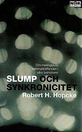 Slump och synkronicitet : Om meningsfulla sammanträffanden i våra livshisto; Robert H. Hopcke; 2000