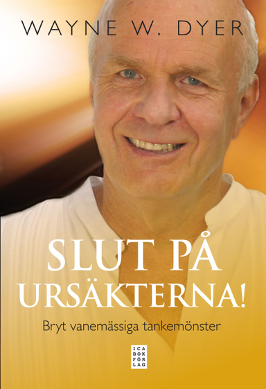 Slut på ursäkterna! : bryt vanemässiga tankemönster; Wayne W. Dyer; 2012