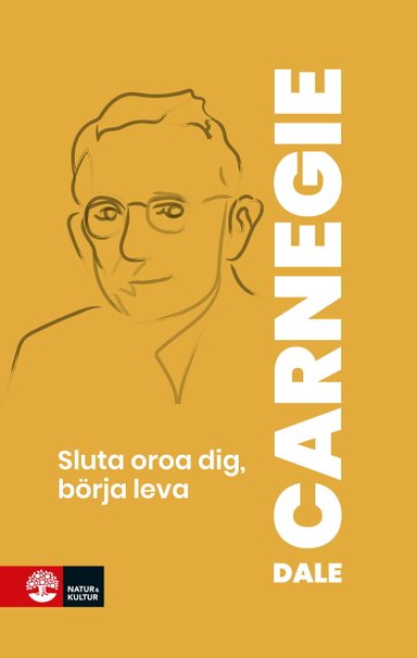 Sluta oroa dig - börja leva!; Dale Carnegie; 2011