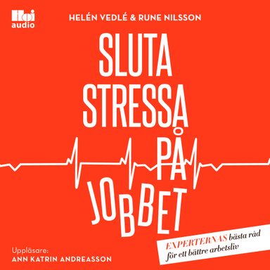 Sluta stressa på jobbet; Helen Vedlé, Rune Nilsson; 2018