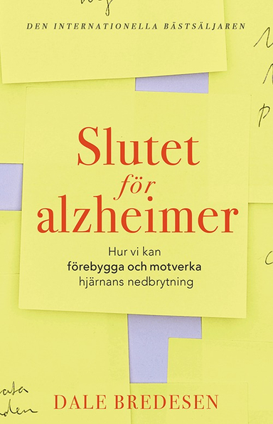 Slutet för alzheimer : Hur vi kan förebygga och motverka hjärnans nedbrytni; Dale Bredesen; 2018