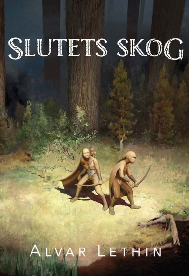 Slutets Skog; Alvar Lethin; 2019