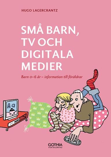 Små barn, tv och digitala medier; Hugo Lagercrantz; 2016