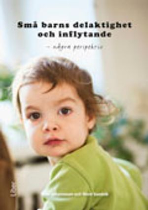 Små barns delaktighet och inflytande - några perspektiv; Nina Johannesen, Ninni Sandvik; 2009