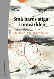 Små barns stigar i omvärlden - Om lärande i sociokulturella samspel; Siv Åkesson, Monica H. Sträng; 2003