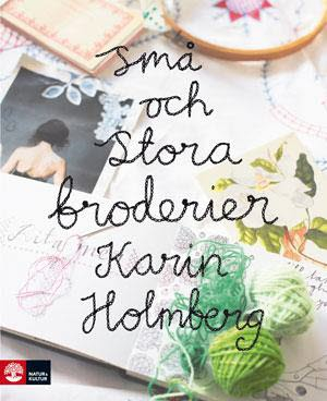 Små och stora broderier; Karin Holmberg; 2012