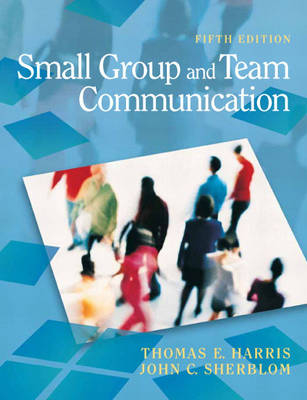 Small Group and Team Communication; Thomas E Harris; 2010