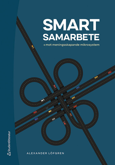 Smart samarbete : mot meningsskapande mikrosystem; Alexander Löfgren; 2022