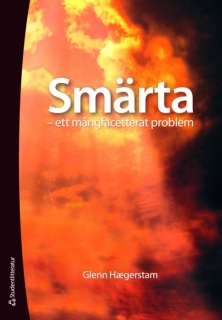 Smärta : ett mångfacetterat problem; Glenn Hægerstam; 2008