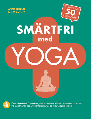 Smärtfri med yoga; Antje Schulze, Dulce Jiménez; 2021