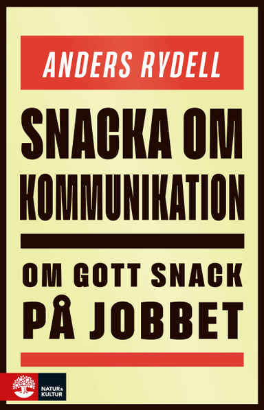 Snacka om kommunikation : om gott snack på jobbet; Anders Rydell; 2024