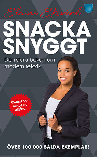 Snacka snyggt : den stora boken om modern retorik; Elaine Eksvärd; 2016