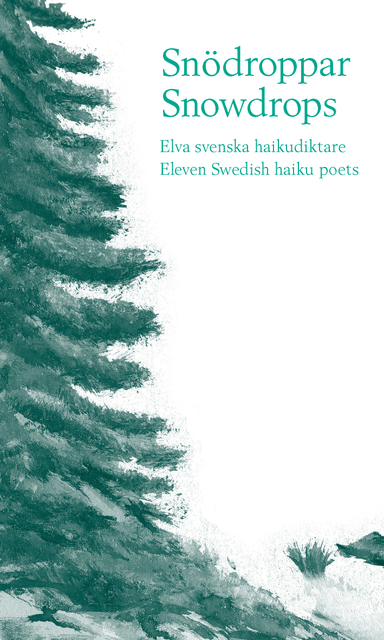 Snödroppar : elva svenska haikudiktare = Snowdrops : eleven Swedish haiku poets; Johan Bergstad, Iréne Carlsson, Jan Dunhall, Kaj Falkman, Lars Granström, Helga Härle, Jörgen Johansson, Lars Vargö, Teresa Wennberg, Florence Vilén, Ulf Åberg; 2009