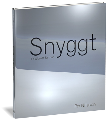 Snyggt : en stilguide för män; Per Nilsson; 2007