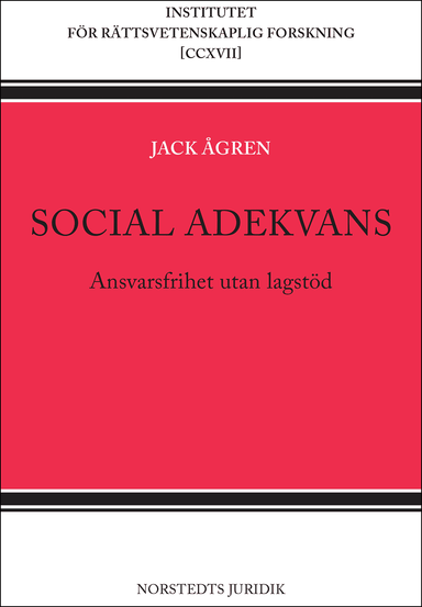 Social adekvans : ansvarsfrihet utan lagstöd; Jack Ågren; 2021