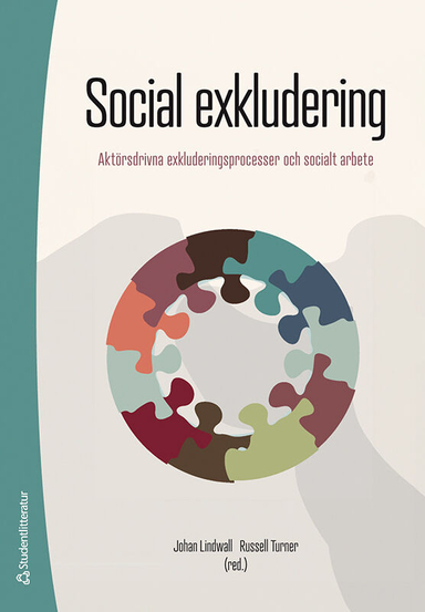 Social exkludering - Aktörsdrivna exkluderingsprocesser och socialt arbete; Johan Lindwall, Russell Turner, Björn Andersson, Annelie de Cabo, Tobias Davidsson, Anna Dunér, Erik Eriksson, Anna Hall, Tobias Jansson, Kajsa Nolbeck, Elisabeth Olin, Frida Petersson, Anette Skårner, Linnéa Österman; 2025