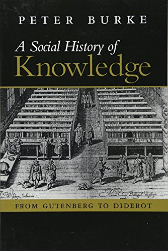 Social history of knowledge - from gutenberg to diderot; Peter Burke; 2000