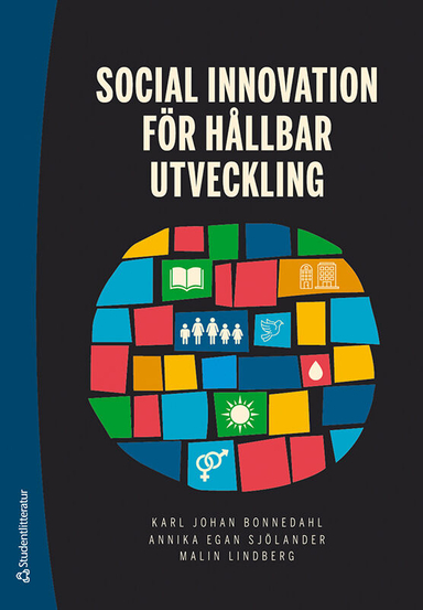 Social innovation för hållbar utveckling; Karl Johan Bonnedahl, Annika Egan Sjölander, Malin Lindberg, Emelie Anneroth, Susanna Alexius, Helena Bani Shoraka, Malin Dahlberg Markstedt, Camilla Dahlin-Andersson, Åsa Engström, Sara Ferlander, Martin Grander, Johan Hvenmark, Jeaneth Johansson, Magnus Johansson, Tanya Jukkala, Päivi Juuso, Erik Lindhult, Maria Lim Falk, Joakim Forsemalm, Cecilia Nahnfeldt; 2022