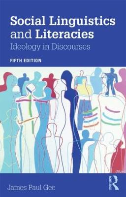 Social Linguistics and Literacies; James Gee; 2015