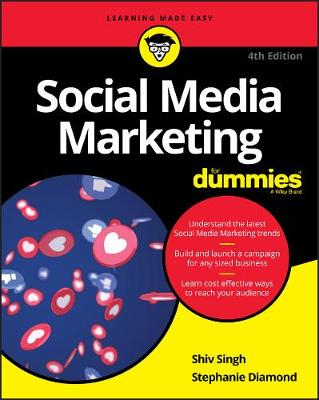 Social Media Marketing For Dummies; Shiv Singh, Stephanie Diamond; 2020