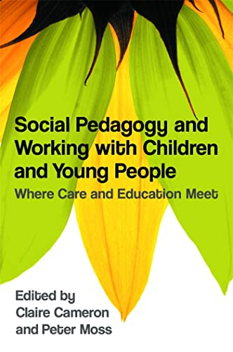 Social pedagogy and working with children and young people : where care and education meet; Claire. Cameron, Peter. Moss; 2011