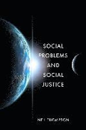 Social Problems and Social Justice; Neil Thompson; 2017