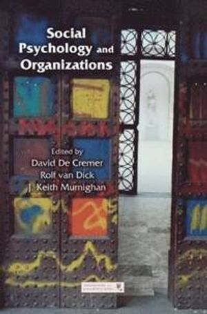 Social Psychology and Organizations; David De Cremer, Rolf Van Dick, J Keith Murnighan; 2012