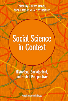 Social Science in context : historical, sociological and global perspectives; Rickard Danell, Per Wisselgren, Anna Larsson; 2014