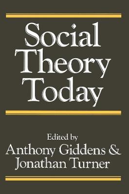 Social theory today; Anthony Giddens, Jonathan H. Turner; 1988