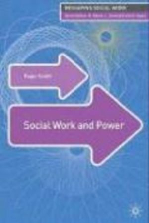 Social Work and Power; Roger Smith, Jo Campling; 2008