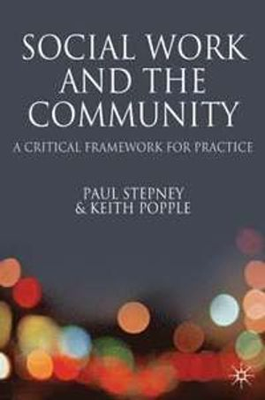 Social Work and the Community; Keith Popple, Paul Stepney; 2008