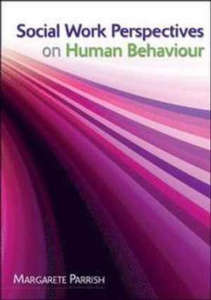 Social Work Perspectives on Human Behaviour; Margarete Parrish; 2009