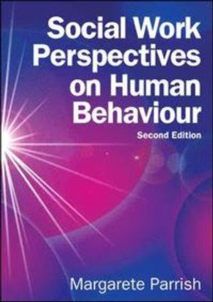 Social Work Perspectives on Human Behaviour; Margarete Parrish; 2014