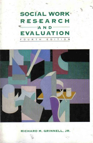 Social work research and evaluation; Richard M. Grinnell; 1993