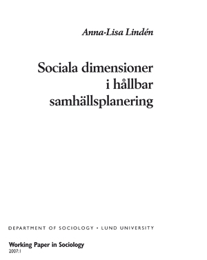 Sociala dimensioner i hållbar samhällsplanering; Anna-Lisa Lindén; 2007