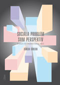 Sociala problem som perspektiv : en ansats för forskning & socialt arbete; Håkan Jönson; 2010