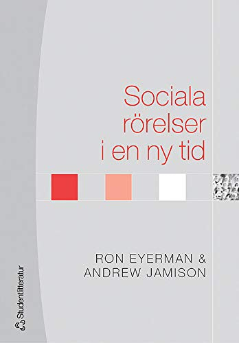 Sociala rörelser i en ny tid; Ron Eyerman, Andrew Jamison; 2005