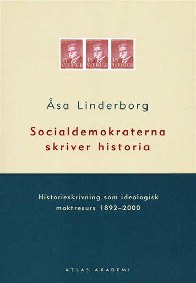 Socialdemokraterna skriver historia; Åsa Linderborg; 2012