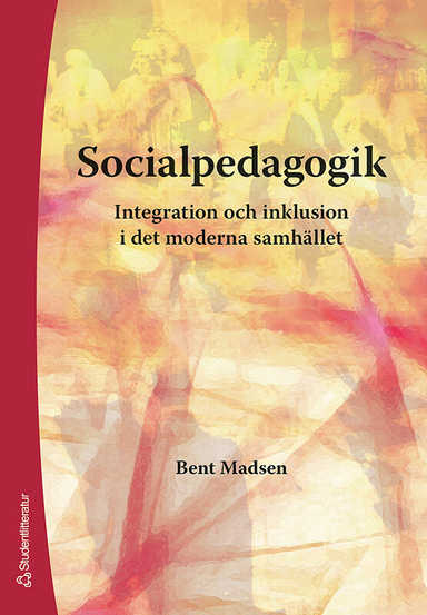 Socialpedagogik : integration och inklusion i det moderna samhället; Bent Madsen; 2006