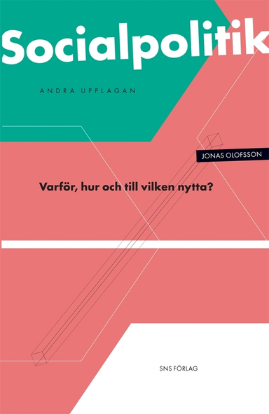 Socialpolitik : varför, hur och till vilken nytta?; Jonas Olofsson; 2009