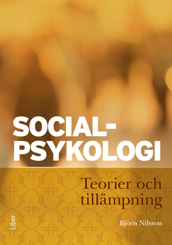 Socialpsykologi : teorier och tillämpning; Björn Nilsson; 2015