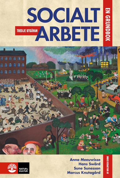 Socialt arbete : en grundbok; Anna Meeuwisse, Hans Swärd, Sune Sunesson, Marcus Knutagård; 2016